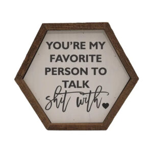 You're My Favorite Person Hexagon Sign